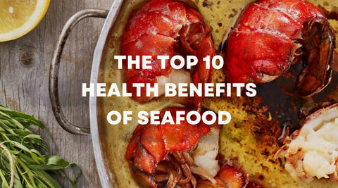 The Top 10 Health Benefits of Seafood: Why Maine Lobster, King Crab, and More Should Be on Your Plate - Maine Lobster Now