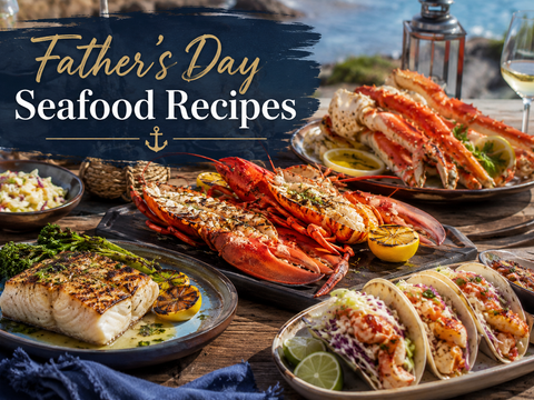Dad Can Test His Kitchen Mettle With These Father's Day Seafood Recipes - Maine Lobster Now