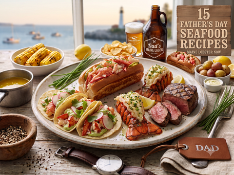 Dad Can Test His Kitchen Mettle With These Father's Day Seafood Recipes - Maine Lobster Now