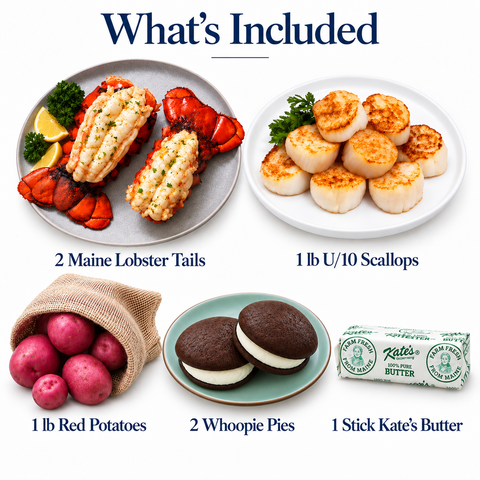 What's included: two Maine lobster tails, one pound of U/10 scallops, one pound of red potatoes, two whoopie pies and one stick of Kate's Butter.