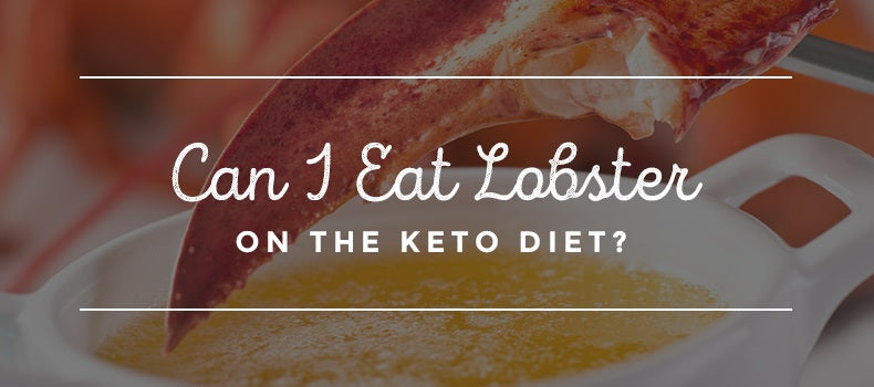 Can I Eat Lobster on the Keto Diet?